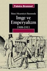 İkinci Meşrutiyet Basınında| İmge ve Emperyalizm 1908-1911