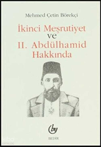 İkinci Meşrutiyet ve II. Abdülhamid Hakkında