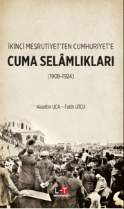 İkinci Meşrutiyet'ten Cumhuriyet'e ;Cuma Selamlıkları