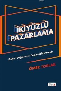 İkiyüzlü Pazarlama; Değer Değişimini Değersizleştirmek