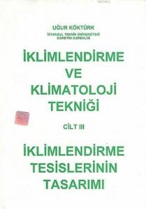 İklimlendirme ve Klimatoloji Tekniği Cilt 3; İklimlendirme Tesislerinin Tasarımı