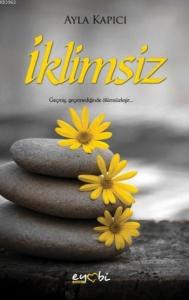 İklimsiz; Geçmiş Geçemediğinde Ölümsüzleşir
