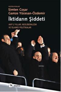 İktidarın Şiddeti; Akpli Yıllar Neoliberalizm ve İslamcı Politikalar
