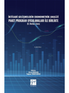 İktisadi Gelişmelerin Ekonometrik Analizi Paket Program Uygulamaları İle Birlikte ( R, Matlab, Stata )