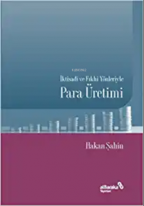 İktisadi ve Fıkhi Yönleriyle Para Üretimi