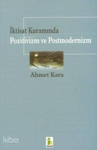 İktisat Kuramında Pozitivizm ve Postmodernizm