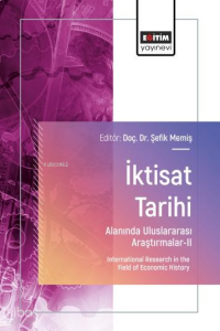 İktisat Tarihi ;Alanında Uluslararası Araştırmalar-II