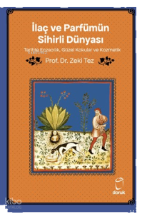 İlaç ve Parfümün Sihirli Dünyası;Tarihte Eczacılık, Güzel Kokular ve Kozmetik