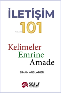 İletişim 101 ;Kelimeler Emrine Amade