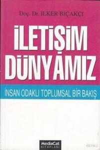 İletişim Dünyamız İnsan Odaklı Toplumsal Bir Bakış