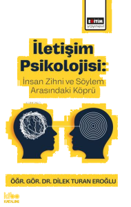 İletişim Psikolojisi: İnsan Zihni ve Söylem Arasındaki Köprü