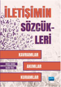İletişim Sözcükleri ;Kavramlar, Akımlar, Kuramlar