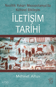 İletişim Tarihi – Neolitik Yukarı Mezopotamya’da Kültürel Etkileşim