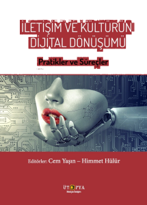 İletişim Ve Kültürün Dijital Dönüşümü;Pratikler Ve Süreçler