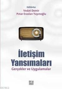 İletişim Yansımaları; Gerçekler ve Uygulamalar
