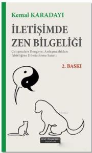 İletişimde Zen Bilgeliği; Çatışmaları Dengeye, Anlaşmazlıkları İşbirliğine Dönüştürme Sanatı