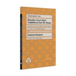 İlhanîler Devri İdarî Teşkilâtına Dair Bir Risale (Risâle der Resm ü Âyîn-i Pâdişâh-ı Kadîm-i İranzemîn)