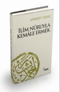 İlim Nuruyla Kemale Ermek