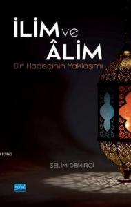 İlim ve Âlim; Bir Hadisçinin Yaklaşımı