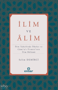 İlim ve Alim;İlim Tahsilinde İlkeler ve Cami’u’t-Tirmizi’nin İlim Bölümü