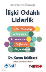 İlişki Odaklı Liderlik;İş Yeri Verimliliği ve Sağlığını Artırmak için Bağlantıları Güçlendirmek
