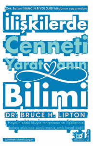 İlişkilerde Cenneti Yaratmanın Bilimi;Hayalinizdeki Kişiyle Tanışmanız ve İlişkilerinizi Balayı Etkisinde Sürdürmeniz Artık Hayal Değil