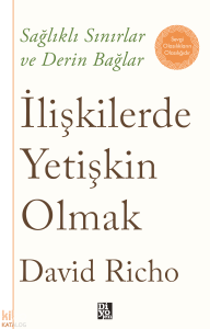 İlişkilerde Yetişkin Olmak;Sağlıklı Sınırlar ve Derin Bağlar