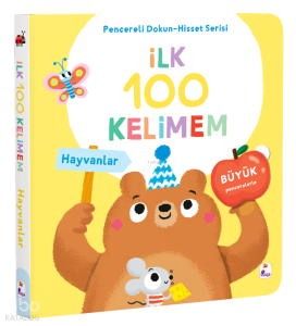 İlk 100 Kelimem – Hayvanlar (Ciltli);Pencereli Dokun-Hisset Serisi