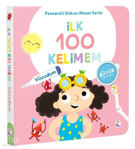 İlk 100 Kelimem – Vücudumuz (Ciltli);Pencereli Dokun-Hisset Serisi