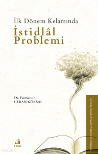 İlk Dönem Kelamında İstidlâl Problemi