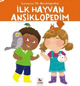 İlk Hayvan Ansiklopedim Larousse İlk Ansiklopedim
