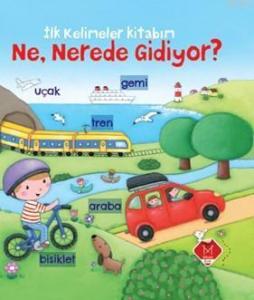 İlk Kelimeler Kitabım Ne, Nerede Gidiyor?