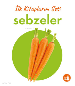 İlk Kitaplarım - Sebzeler (Ciltli)