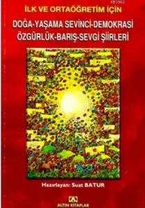 İlk ve Ortaöğretim İçin Doğa-Yaşama Sevinci-Demokrasi-Özgürlük-Barış-Sevgi Şiirleri