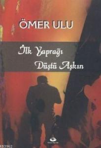 İlk Yaprağı Düştü Aşkın