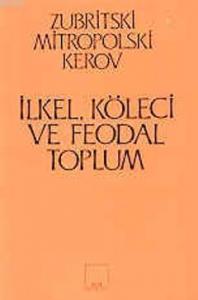 İlkel, Köleci ve Feodal Toplum; Kapitalist Öncesi Biçimler