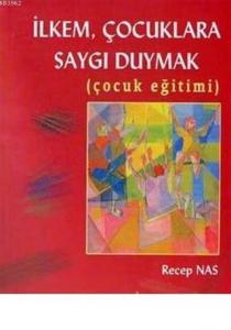 İlkem, Çocuklara Saygı Duymak  (Çocuk Eğitimi)