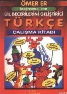 İlköğretim 5. Sınıf Dil Becerilerini Geliştirici Türkçe Çalışma Kitabı