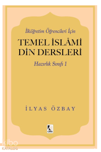 İlköğretim Öğrencileri İçin Temel İslami Din Dersleri - Hazırlık Sınıfı 1