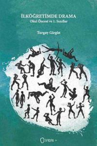 İlköğretimde Drama - Okul Öncesi ve 1. Sınıflar