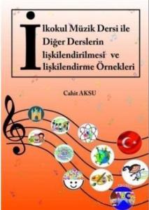 İlkokul Müzik Dersi ile Diğer Derslerin İlişkilendirilmesi ve İlişkilendirme Örnekleri