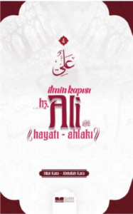 İlmin Kapısı Hz.Ali Hayatı - Ahlakı