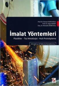 İmalat Yöntemleri; Plastikler  Toz Metalürjisi  Hızlı Prototipleme