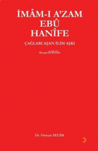 İmam-ı A'zam Ebu Hanife Çağları Aşan İlim Aşkı