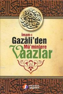 İmam-ı Gazâli'den Mü'minlere Vaazlar (Ciltli)