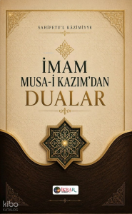 İmam Musa-i Kâzım'dan Dualar;Sahîfetu'l Kâzımiyye