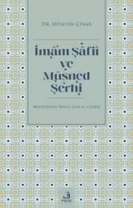 İmam Şâfiî ve Müsned Şerhi;Mecdüddin İbnü'l-Esir El-Cezerî