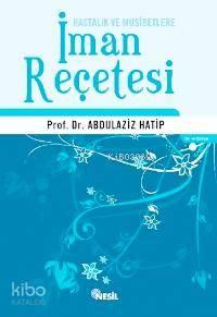 İman Reçetesi; Hastalık ve Musibetlere