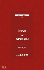 İman ve Değişim;Bilinç serisi II