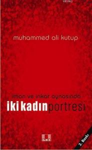 İman ve İnkar Aynasında İki Kadın